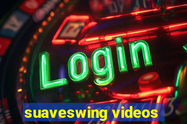 suaveswing videos